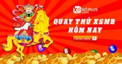 Quay thử MB 21/7/2026 - Quay thử XSMB hôm nay giờ hoàng đạo lấy hên lấy may