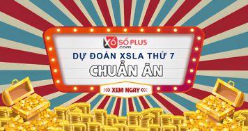 Dự đoán XSLA 18/7/2026 - Dự đoán KQ xổ số Long An thứ 7