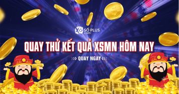 Quay thử XSMN 21/7/2026 - Quay thử MN lấy hên thứ 3 hàng tuần