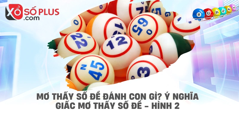 Mơ thấy số đề đánh con gì? Ý nghĩa giấc mơ thấy số đề - hình 2