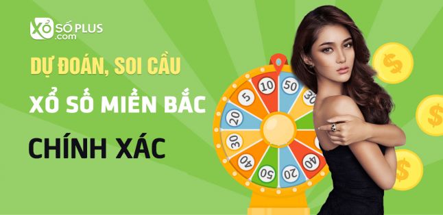 Soi cầu xổ số hôm nay nhanh và chính xác, có xác suất về cao